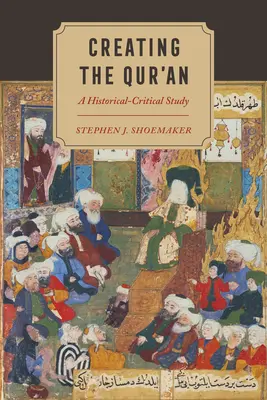 Crearea Coranului: Un studiu istorico-critic - Creating the Qur'an: A Historical-Critical Study