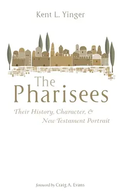 Fariseii: Istoria, caracterul și portretul lor în Noul Testament - The Pharisees: Their History, Character, and New Testament Portrait