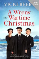 Wrens' Wartime Christmas - O saga festivă și romantică din timpul războiului - Wrens' Wartime Christmas - A festive and romantic wartime saga