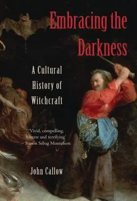 Îmbrățișarea întunericului: O istorie culturală a vrăjitoriei - Embracing the Darkness: A Cultural History of Witchcraft