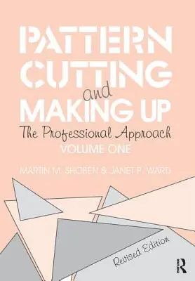 Tăierea și confecționarea modelelor: Abordarea profesională - Pattern Cutting and Making Up: The Professional Approach
