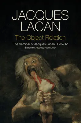 Relația de obiect: Seminarul lui Jacques Lacan, Cartea IV - The Object Relation: The Seminar of Jacques Lacan, Book IV