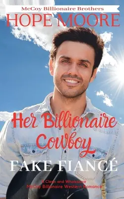 Logodnica falsă a cowboy-ului ei miliardar - Her Billionaire Cowboy Fake Fianc