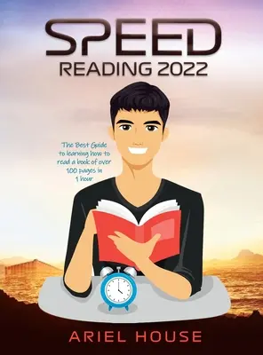 Speed Reading 2022: Cel mai bun ghid pentru a învăța cum să citești o carte de peste 100 de pagini în 1 oră - Speed Reading 2022: The Best Guide to learning how to read a book of over 100 pages in 1 hour