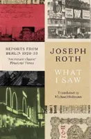 Ce am văzut - Reportaje din Berlin 1920-1933 - What I Saw - Reports From Berlin 1920-33