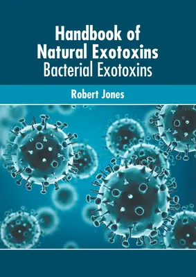 Manual de exotoxine naturale: Exotoxine bacteriene - Handbook of Natural Exotoxins: Bacterial Exotoxins