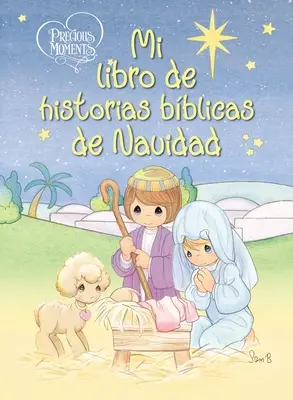 Momente prețioase: Mi Libro de Historias Bblicas de Navidad - Precious Moments: Mi Libro de Historias Bblicas de Navidad