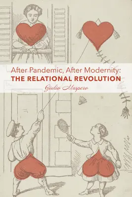 După pandemie, după modernitate: Revoluția relațională - After Pandemic, After Modernity: The Relational Revolution