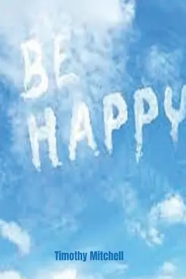Fii fericit. - Be Happy.