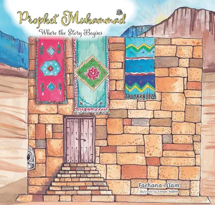 Profetul Muhammad: Unde începe povestea - Prophet Muhammad: Where the Story Begins