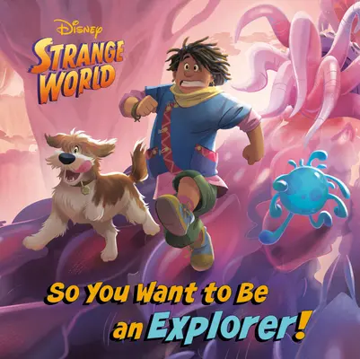 Deci vrei să fii explorator! (Disney Strange World) - So You Want to Be an Explorer! (Disney Strange World)