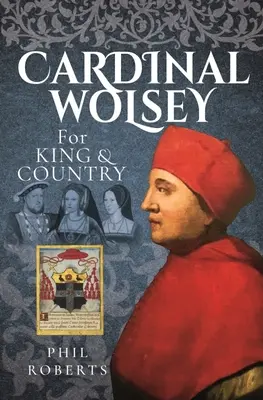 Cardinalul Wolsey: Pentru rege și țară - Cardinal Wolsey: For King and Country