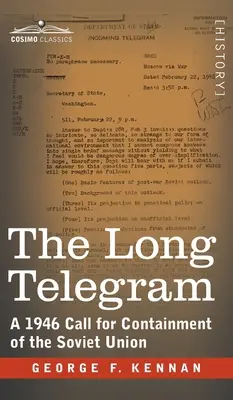 Telegrama lungă: Un apel din 1946 pentru limitarea Uniunii Sovietice - Long Telegram: A 1946 Call for Containment of the Soviet Union