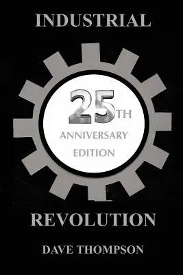 Revoluția industrială - Ediție aniversară de 25 de ani - The Industrial Revolution - 25th Anniversary Edition