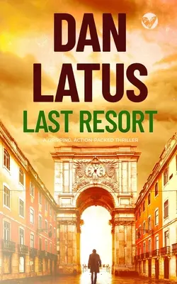 LAST RESORT un thriller captivant plin de acțiune - LAST RESORT a gripping action-packed thriller