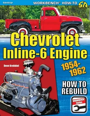 Motorul Chevrolet Inline-6: Cum să îl reconstruiești 1954-1962 - Chevrolet Inline-6 Engine: How to Rebuild 1954-1962