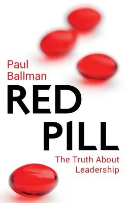Pilula roșie: Adevărul despre leadership - Red Pill: The Truth About Leadership