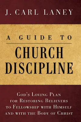 Un ghid al disciplinei bisericești - A Guide to Church Discipline