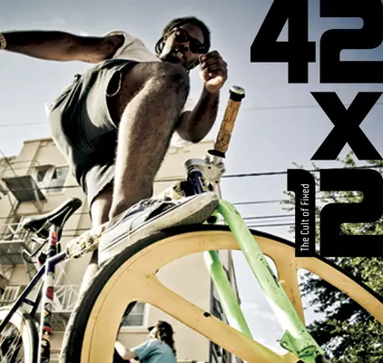 42x12. Cultul fixului - 42x12. the Cult of Fixed