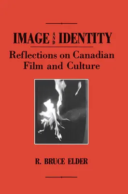 Imagine și identitate: Reflecții asupra filmului și culturii canadiene - Image and Identity: Reflections on Canadian Film and Culture