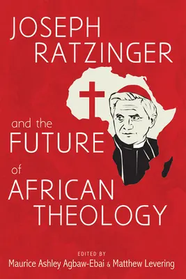 Joseph Ratzinger și viitorul teologiei africane - Joseph Ratzinger and the Future of African Theology