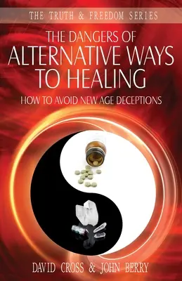 Pericolele căilor alternative de vindecare: Cum să evitați înșelăciunile New Age - The Dangers of Alternative Ways to Healing: How To Avoid New Age Deceptions