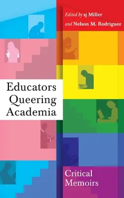 Educators Queering Academia: Memorii critice - Educators Queering Academia: Critical Memoirs