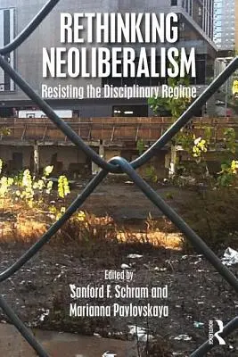 Regândirea neoliberalismului: Rezistența la regimul disciplinar - Rethinking Neoliberalism: Resisting the Disciplinary Regime