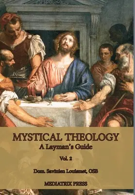 Teologie mistică: A Layman's Guide; vol. 2 - Mystical Theology: A Layman's Guide; vol. 2
