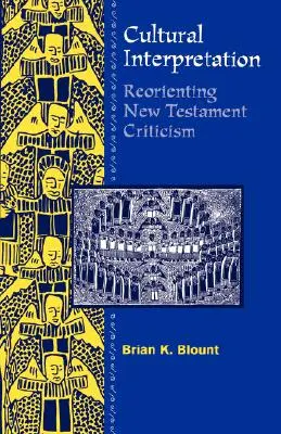 Interpretări culturale: Reorientarea criticii Noului Testament - Cultural Interpretations: Reorienting New Testament Criticism