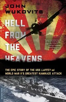 Iadul din ceruri: Povestea epică a USS Laffey și cel mai mare atac kamikaze din al Doilea Război Mondial - Hell from the Heavens: The Epic Story of the USS Laffey and World War II's Greatest Kamikaze Attack
