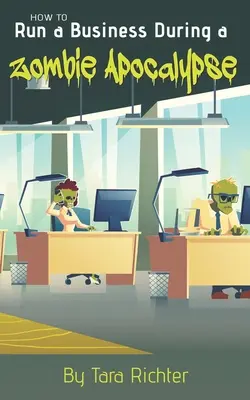 Cum să conduci o afacere în timpul unei apocalipse zombie - How to Run a Business During a Zombie Apocalypse