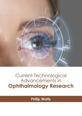 Progresele tehnologice actuale în cercetarea oftalmologică - Current Technological Advancements in Ophthalmology Research