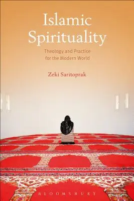 Spiritualitatea islamică: Teologie și practică pentru lumea modernă - Islamic Spirituality: Theology and Practice for the Modern World