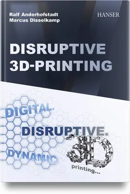 Imprimarea 3D disruptivă - Disruptive 3D Printing