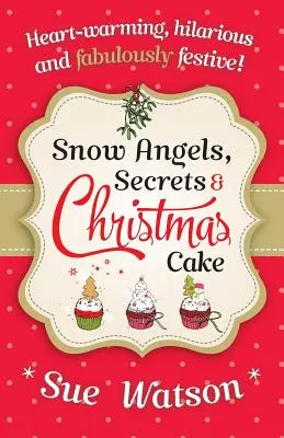 Îngeri de zăpadă, secrete și tort de Crăciun - Snow Angels, Secrets and Christmas Cake