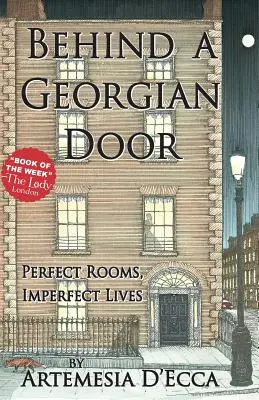 În spatele unei uși georgiene: Camere perfecte, vieți imperfecte - Behind a Georgian Door: Perfect Rooms, Imperfect Lives