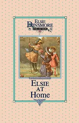 Elsie acasă, Cartea 22 - Elsie at Home, Book 22
