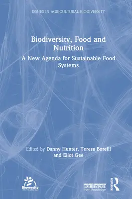 Biodiversitate, alimentație și nutriție: O nouă agendă pentru sisteme alimentare durabile - Biodiversity, Food and Nutrition: A New Agenda for Sustainable Food Systems