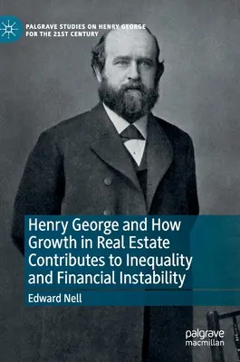 Henry George și modul în care creșterea proprietății imobiliare contribuie la inegalitate și instabilitate financiară - Henry George and How Growth in Real Estate Contributes to Inequality and Financial Instability