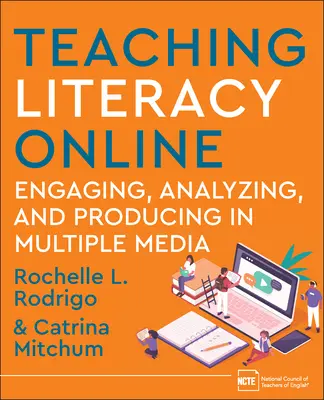 Predarea alfabetizării online: Implicarea, analiza și producția în medii multiple - Teaching Literacy Online: Engaging, Analyzing, and Producing in Multiple Media