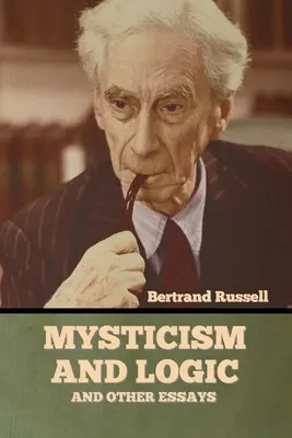 Misticism și logică și alte eseuri - Mysticism and Logic and Other Essays