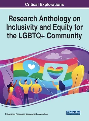 Antologie de cercetare privind incluziunea și echitatea pentru comunitatea LGBTQ+ - Research Anthology on Inclusivity and Equity for the LGBTQ+ Community