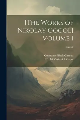 [Operele lui Nikolay Gogol] Volumul 1; Seria 2 - [The Works of Nikolay Gogol] Volume 1; Series 2