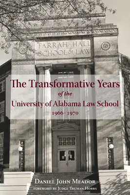 Anii transformatori ai Facultății de Drept a Universității din Alabama, 1966-1970 - The Transformative Years of the University of Alabama Law School, 1966-1970