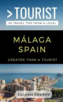 Greater Than a Tourist- Mlaga, Spania: 50 de sfaturi de călătorie de la un localnic - Greater Than a Tourist- Mlaga, Spain: 50 Travel Tips from a Local