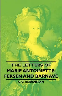 Scrisorile Mariei Antoaneta, Fersen și Barnave - The Letters of Marie Antoinette, Fersen and Barnave
