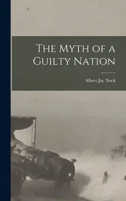 Mitul unei națiuni vinovate (The Myth of a Guilty Nation) - The Myth of a Guilty Nation
