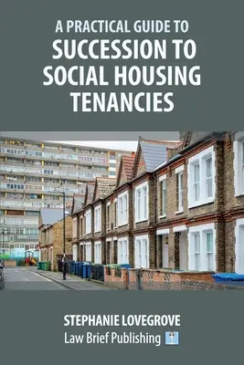 Ghid practic privind succesiunea la închirierea locuințelor sociale - A Practical Guide to Succession to Social Housing Tenancies