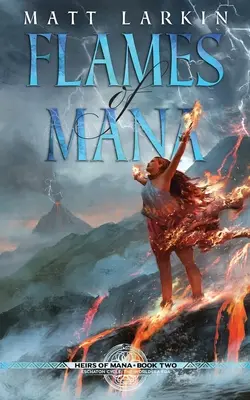 Flames of Mana: Ciclul Eschaton - Flames of Mana: Eschaton Cycle
